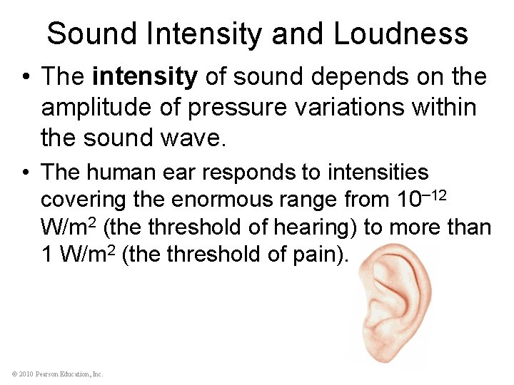 Sound Intensity and Loudness • The intensity of sound depends on the amplitude of