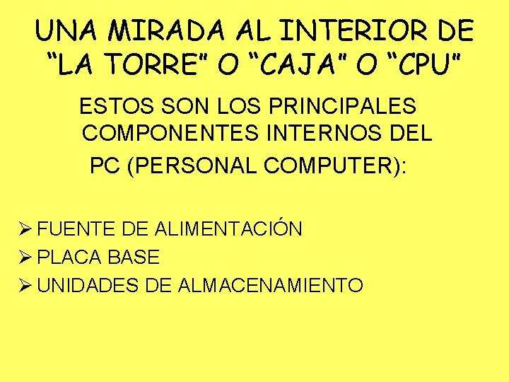 UNA MIRADA AL INTERIOR DE “LA TORRE” O “CAJA” O “CPU” ESTOS SON LOS