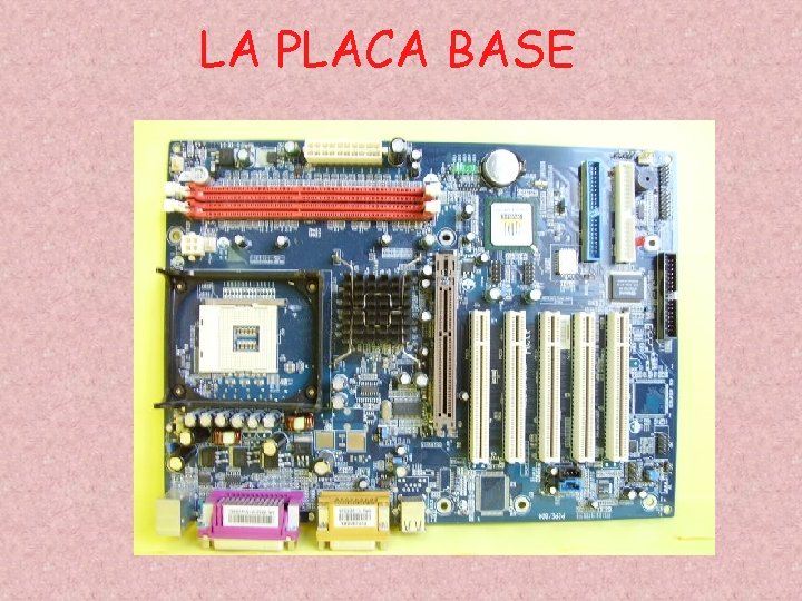 LA PLACA BASE 