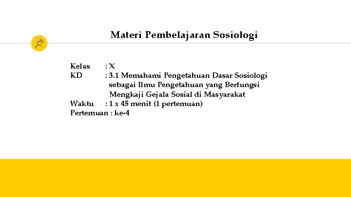 Materi Pembelajaran Sosiologi Kelas KD : X : 3. 1 Memahami Pengetahuan Dasar Sosiologi