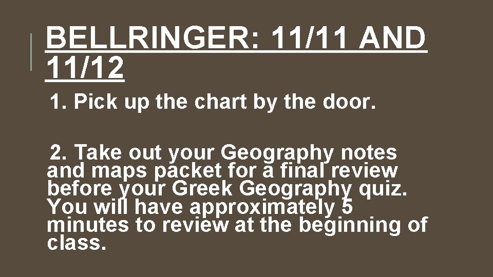 BELLRINGER: 11/11 AND 11/12 1. Pick up the chart by the door. 2. Take