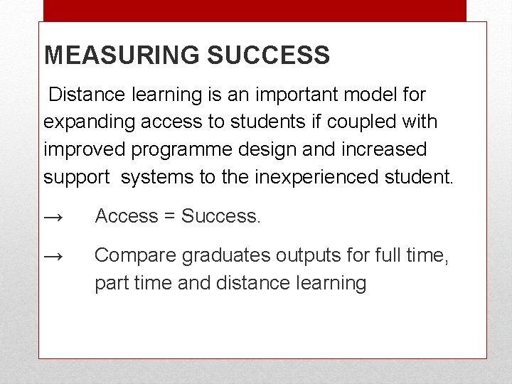 MEASURING SUCCESS Distance learning is an important model for expanding access to students if