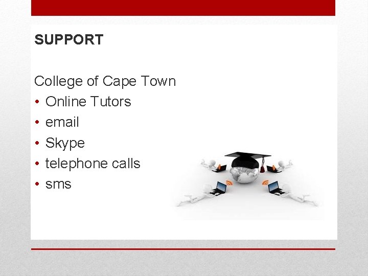 SUPPORT College of Cape Town • Online Tutors • email • Skype • telephone