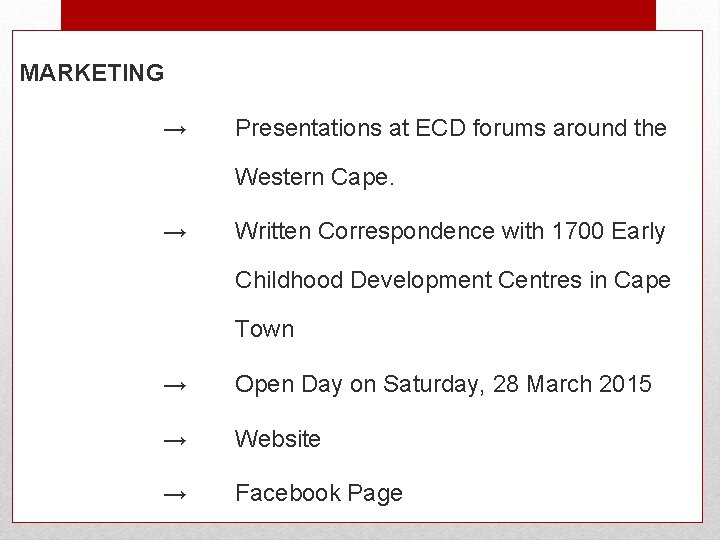 MARKETING → Presentations at ECD forums around the Western Cape. → Written Correspondence with