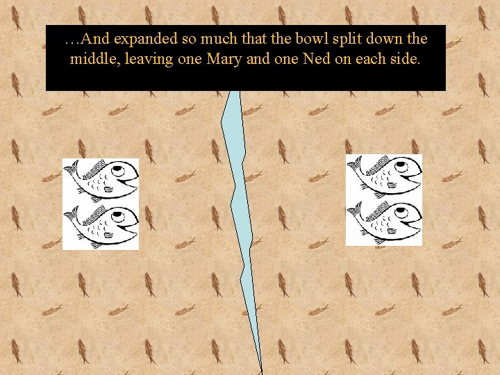 …And expanded so much that the bowl split down the middle, leaving one Mary