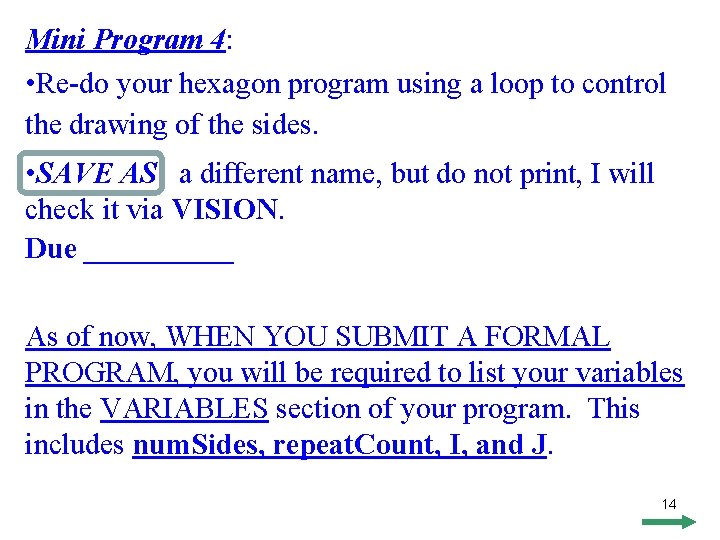 Mini Program 4: • Re-do your hexagon program using a loop to control the