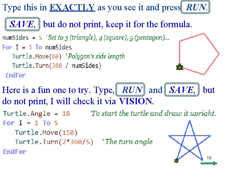 Type this in EXACTLY as you see it and press RUN. SAVE, but do