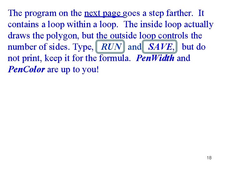 The program on the next page goes a step farther. It contains a loop
