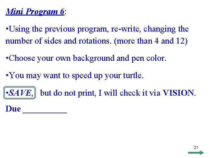 Mini Program 6: • Using the previous program, re-write, changing the number of sides