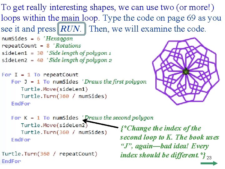 To get really interesting shapes, we can use two (or more!) loops within the