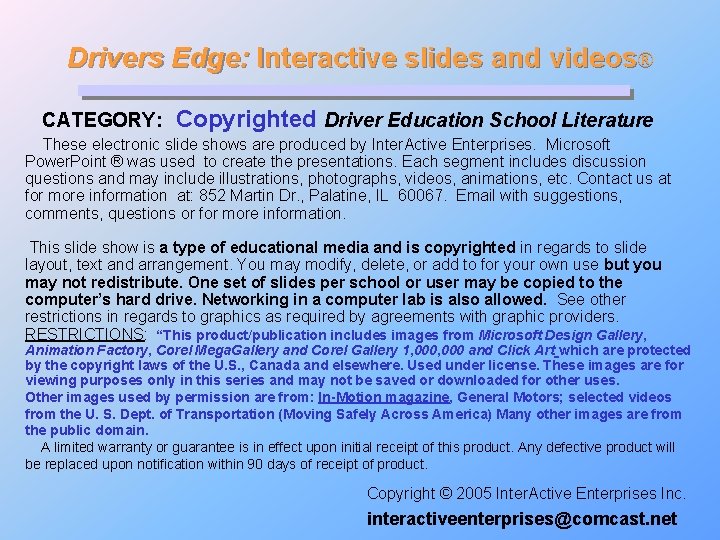 Drivers Edge: Interactive slides and videos® CATEGORY: Copyrighted Driver Education School Literature These electronic