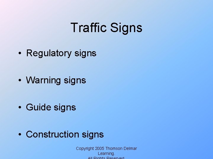 Traffic Signs • Regulatory signs • Warning signs • Guide signs • Construction signs
