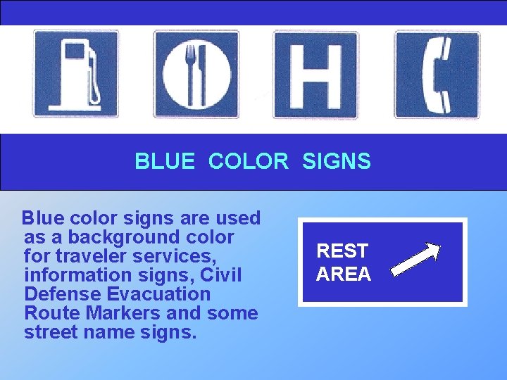 BLUE COLOR SIGNS Blue color signs are used as a background color for traveler
