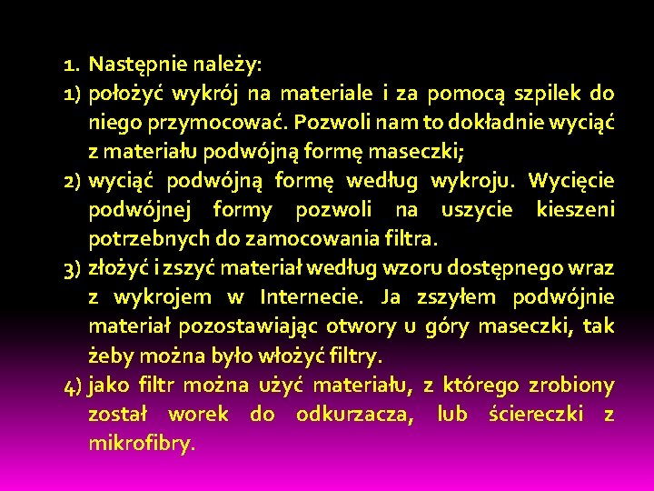 1. Następnie należy: 1) położyć wykrój na materiale i za pomocą szpilek do niego