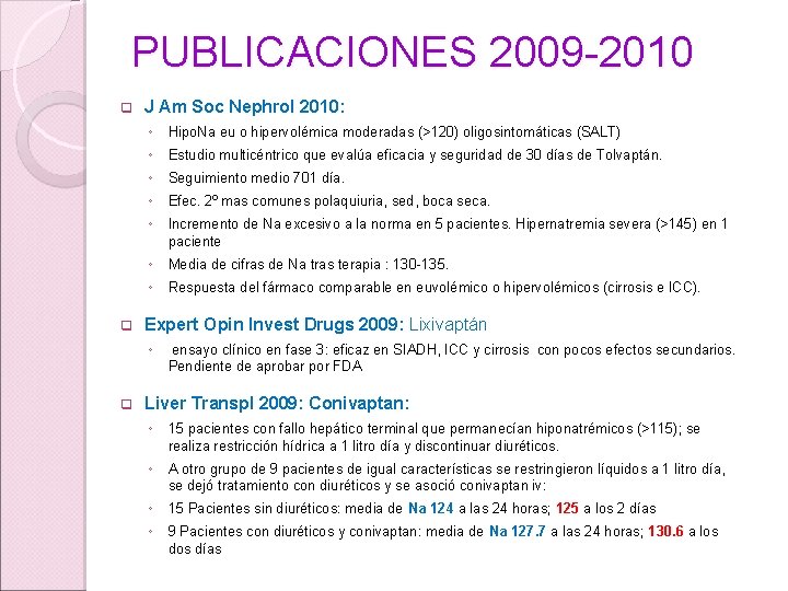 PUBLICACIONES 2009 -2010 q q J Am Soc Nephrol 2010: ◦ Hipo. Na eu