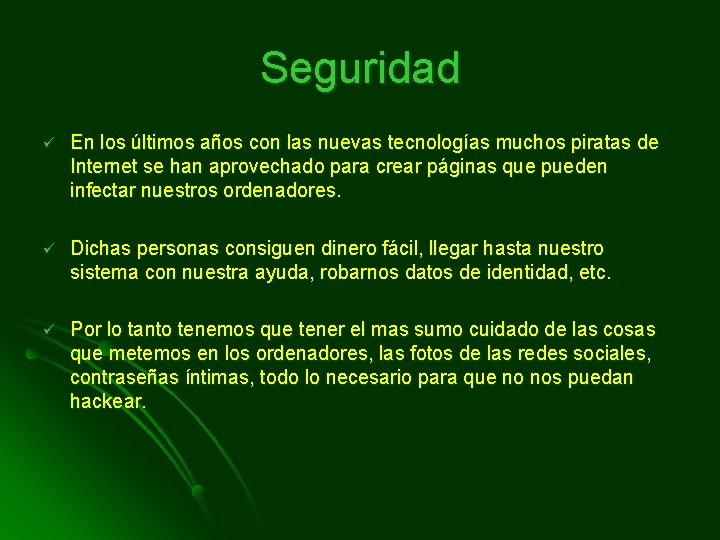 Seguridad ü En los últimos años con las nuevas tecnologías muchos piratas de Internet