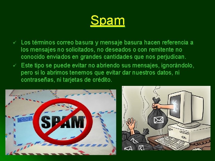 Spam ü ü Los términos correo basura y mensaje basura hacen referencia a los