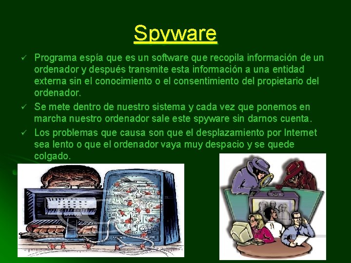 Spyware ü ü ü Programa espía que es un software que recopila información de