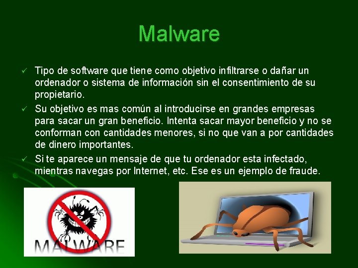 Malware ü ü ü Tipo de software que tiene como objetivo infiltrarse o dañar