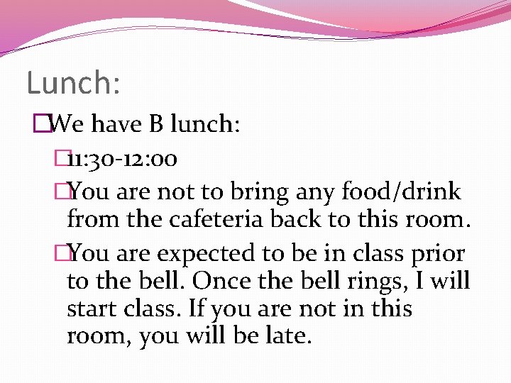 Lunch: �We have B lunch: � 11: 30 -12: 00 �You are not to