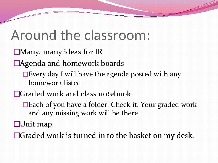 Around the classroom: �Many, many ideas for IR �Agenda and homework boards �Every day
