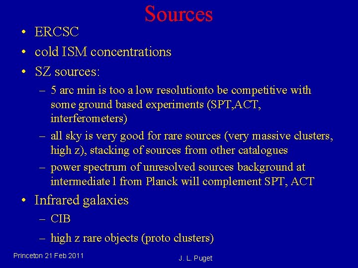 Sources • ERCSC • cold ISM concentrations • SZ sources: – 5 arc min