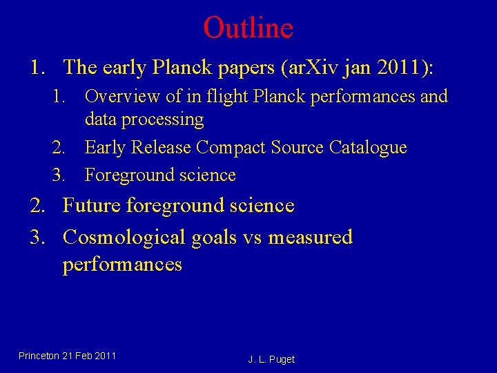 Outline 1. The early Planck papers (ar. Xiv jan 2011): 1. Overview of in