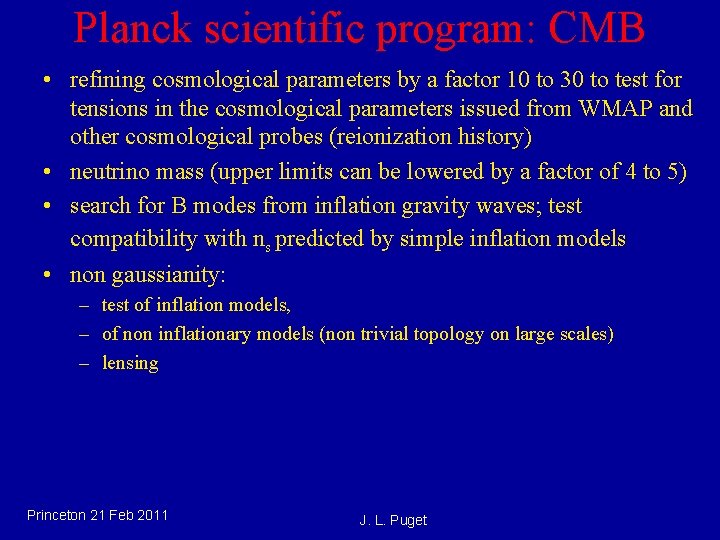 Planck scientific program: CMB • refining cosmological parameters by a factor 10 to 30