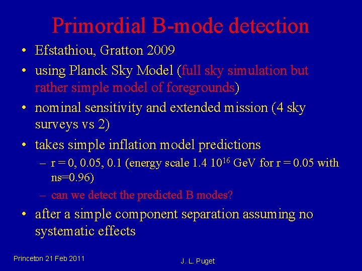 Primordial B-mode detection • Efstathiou, Gratton 2009 • using Planck Sky Model (full sky