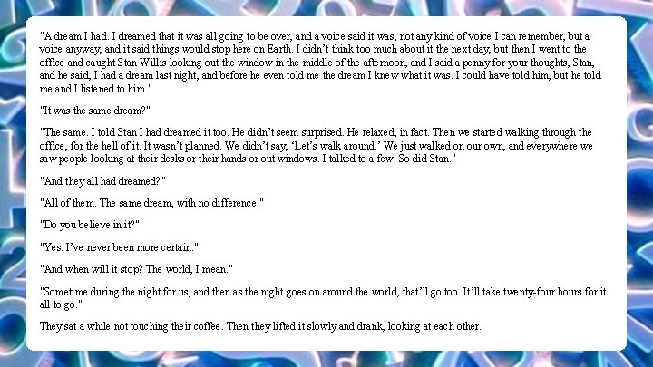 "A dream I had. I dreamed that it was all going to be over,