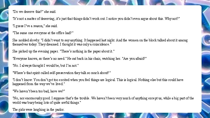 "Do we deserve this? " she said. "It’s not a matter of deserving; it’s