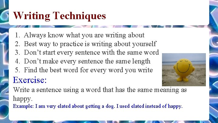 Writing Techniques 1. 2. 3. 4. 5. Always know what you are writing about