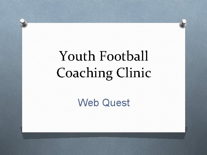 Youth Football Coaching Clinic Web Quest 