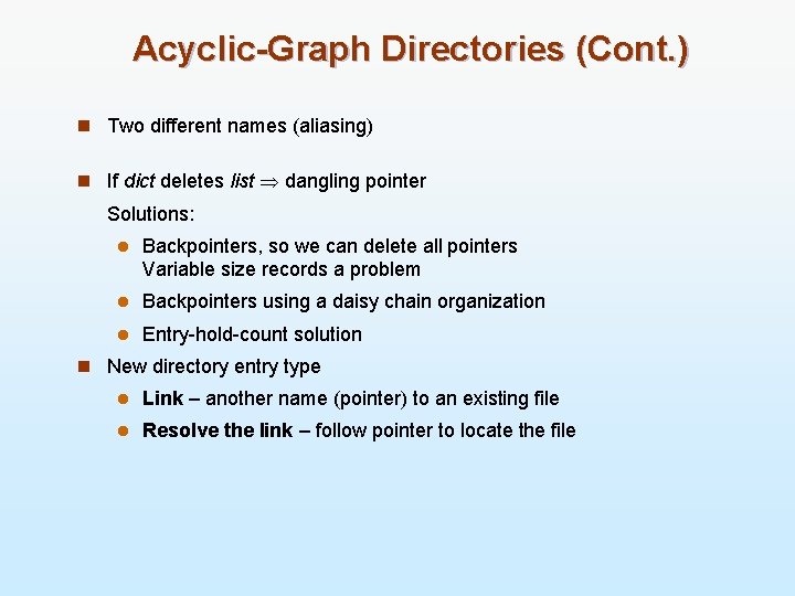 Acyclic-Graph Directories (Cont. ) n Two different names (aliasing) n If dict deletes list
