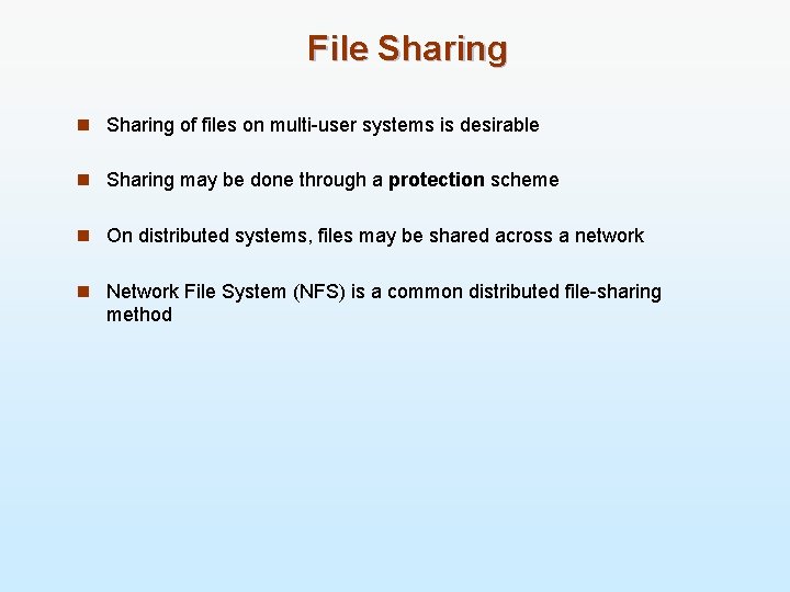 File Sharing n Sharing of files on multi-user systems is desirable n Sharing may