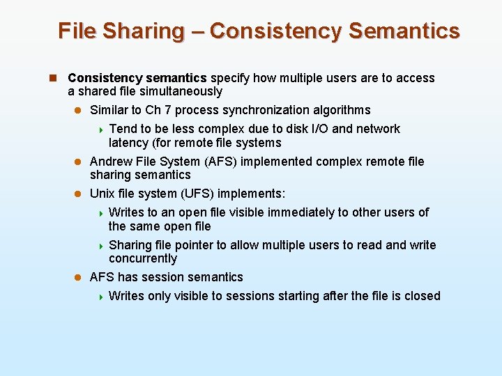 File Sharing – Consistency Semantics n Consistency semantics specify how multiple users are to