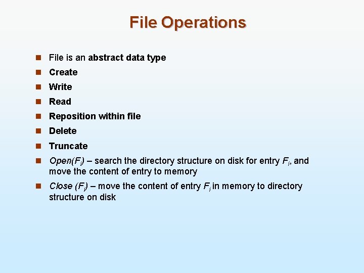 File Operations n File is an abstract data type n Create n Write n