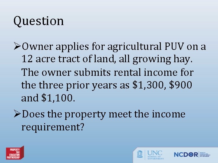 Question ØOwner applies for agricultural PUV on a 12 acre tract of land, all