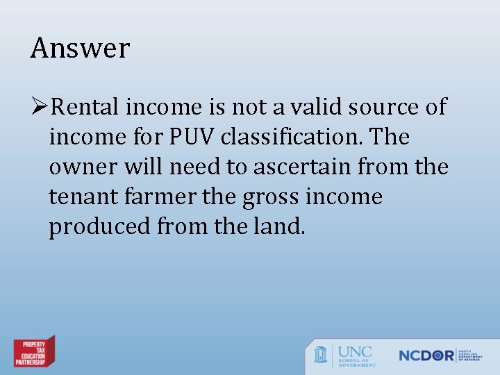 Answer ØRental income is not a valid source of income for PUV classification. The