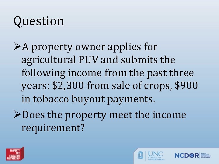 Question ØA property owner applies for agricultural PUV and submits the following income from