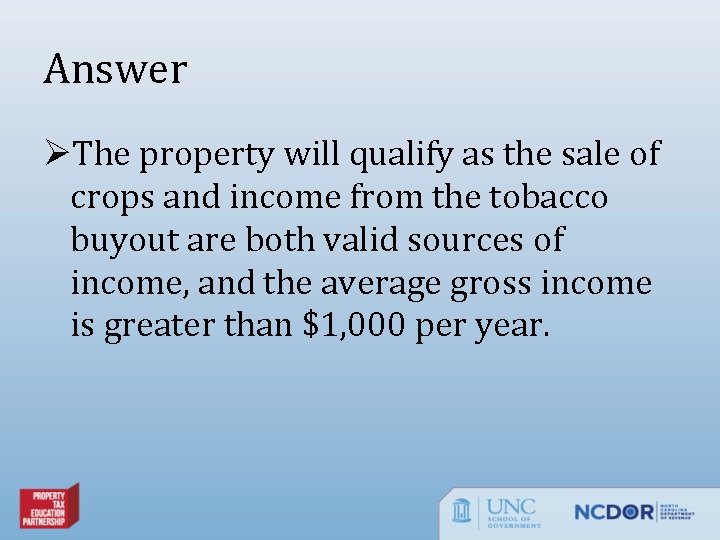 Answer ØThe property will qualify as the sale of crops and income from the