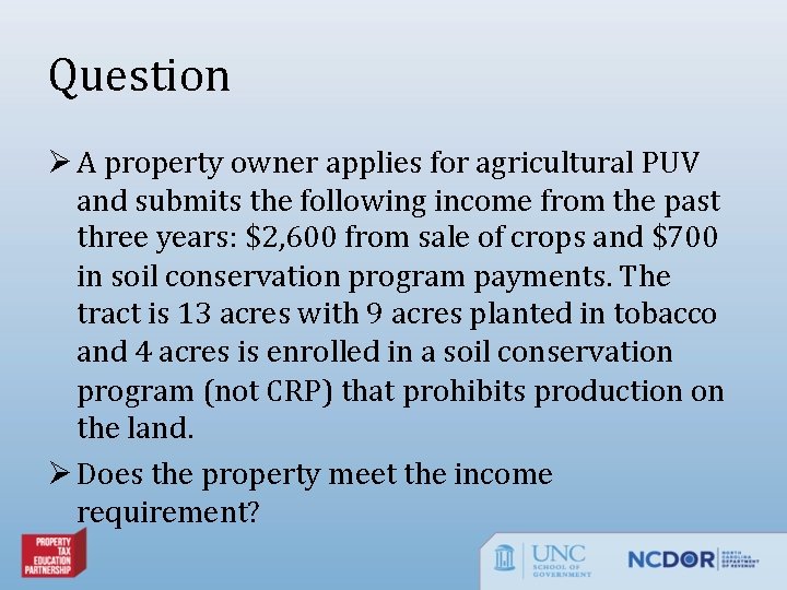 Question Ø A property owner applies for agricultural PUV and submits the following income