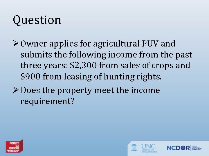Question Ø Owner applies for agricultural PUV and submits the following income from the