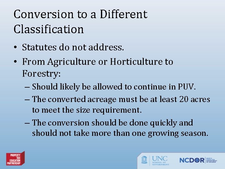 Conversion to a Different Classification • Statutes do not address. • From Agriculture or