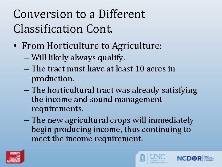 Conversion to a Different Classification Cont. • From Horticulture to Agriculture: – Will likely