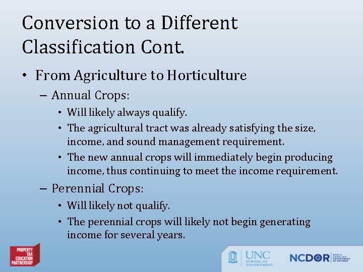 Conversion to a Different Classification Cont. • From Agriculture to Horticulture – Annual Crops: