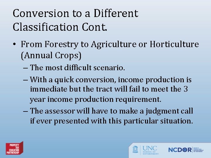 Conversion to a Different Classification Cont. • From Forestry to Agriculture or Horticulture (Annual