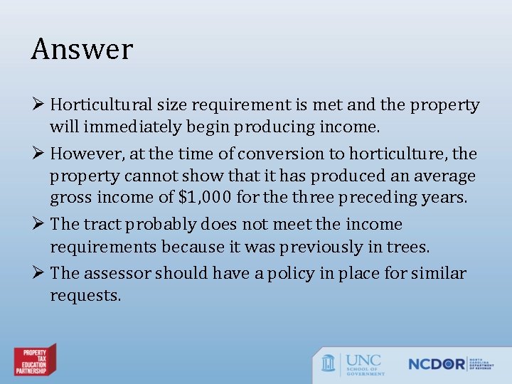 Answer Ø Horticultural size requirement is met and the property will immediately begin producing