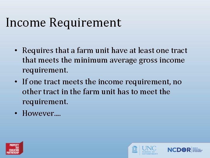 Income Requirement • Requires that a farm unit have at least one tract that