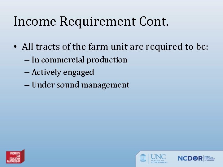 Income Requirement Cont. • All tracts of the farm unit are required to be: